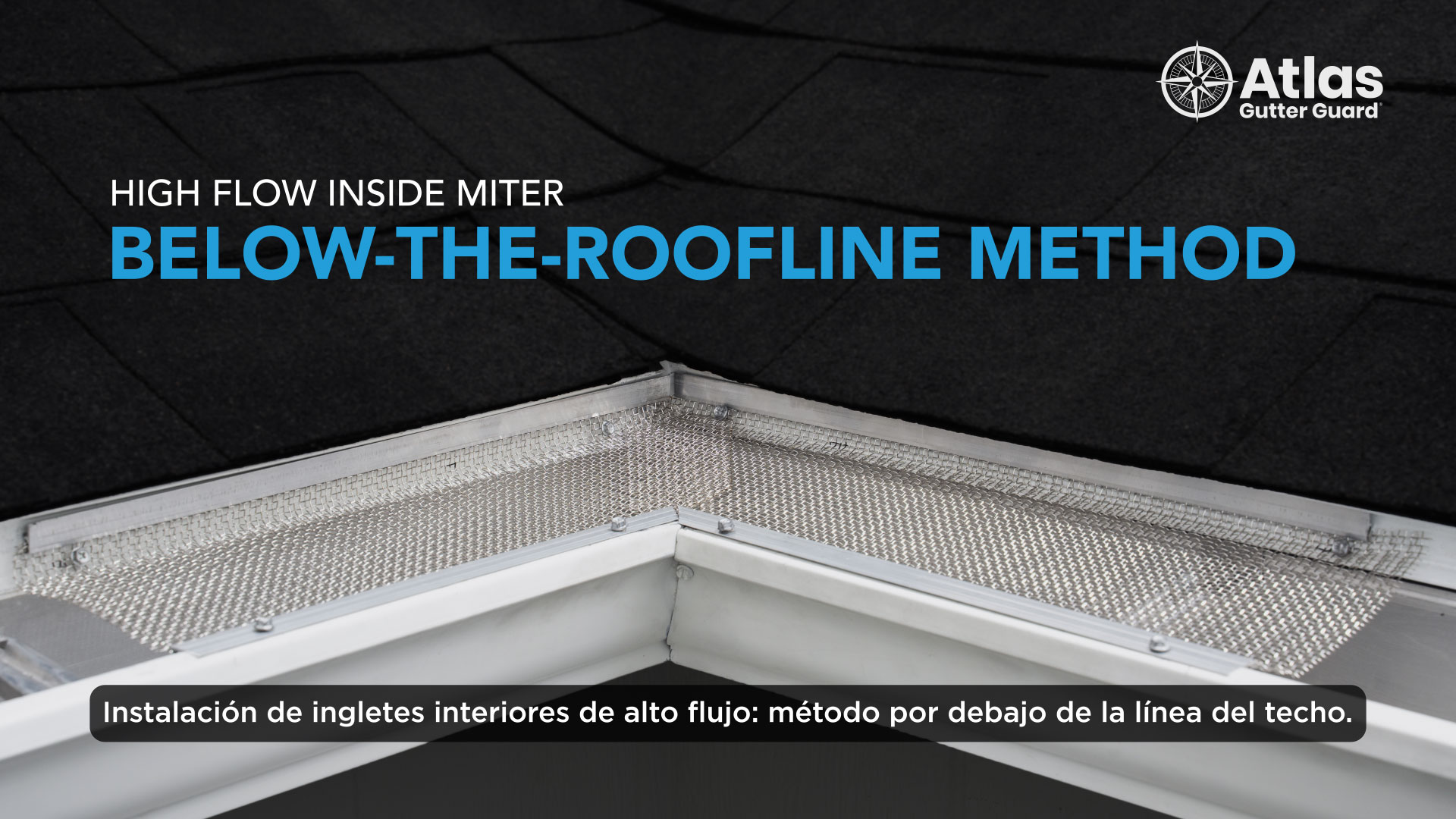 Close-up of a roof corner with Atlas Gutter Guard featuring RiserStep Technology installed below the roofline. Text reads, “High flow inside miter below-the-roofline method,” with the Atlas Gutter Guard logo and a Spanish caption at the bottom.